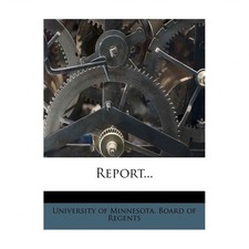 Report... University of Minnesota Board of Regent Paperback