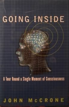 Going Inside: A Tour Round a Single Moment of Consciousness - hardcover McCr...