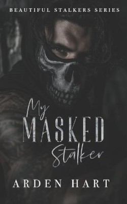 Arden Hart My Masked Stalker (Paperback) Beautiful Stalkers (UK IMPORT)