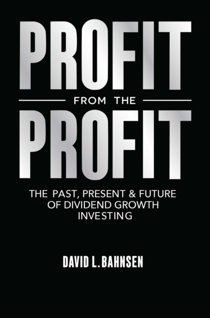 Profit From The Profit : The Past, Present & Future Of Dividend Growth Investing David L. Bahnsen - Image 4