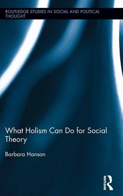 Barbara Hanson | What Holism Can Do for Social Theory | Buch | Englisch (2014)