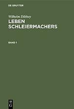 Wilhelm Dilthey: Leben Schleiermachers. Band 1 | Buch | 9783111073033