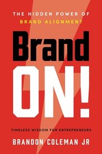 Brand On!: The Hidden Power of Brand Alignment by Brandon Coleman Hardcover Book