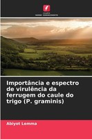 ImportâNcia E Espectro De VirulêNcia Da Ferrugem Do Caule Do Trigo (P. Graminis)