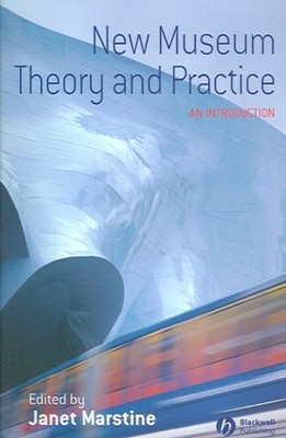 New Museum Theory And Practice : An Introduction, Paperback by Marstine, Jane...