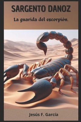 Sargento Danoz: La guarida del Escorpi?n by Jes?s F. Garc?a Paperback Book