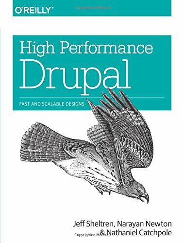 High Performance Drupal: Fast and Scalable Desi, Sheltren, Newton, Catchpole^+