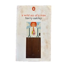 A Wild Ass Of A Man - Barry Oakley