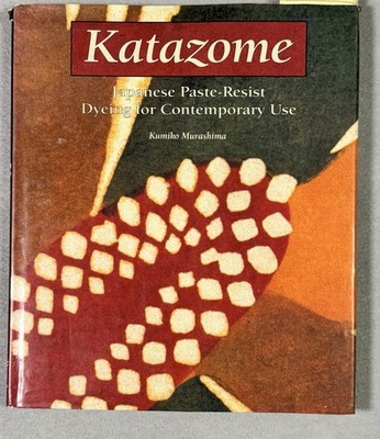 Katazome: Japanese Paste-Resist Dyeing by Kumiko Murashima ~ Lark 1993 
