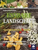 Essbare Landschaft | Eilmsteiner, Sabine | Kartoniert | 9783990254691