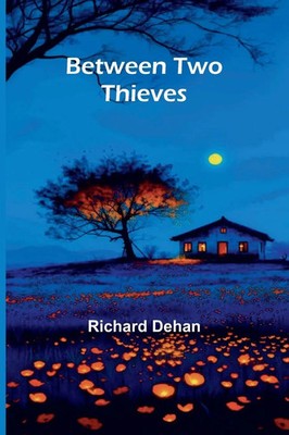 Richard Dehan | Between two thieves | Taschenbuch | Englisch (2025)