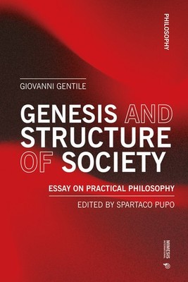 Genesis und Struktur der Gesellschaft. Essay über praktische Philosophie - Gentile ...