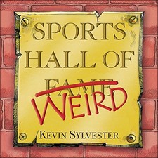 Sports Hall of Weird by Sylvester, Kevin