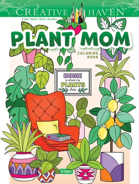 Creative Haven Plant Mom Coloring Book by Jo Taylor (Paperback Book)
