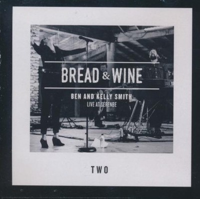 Ben And Kelly Smith: Bread & Wine: Live At Serenbe Two MUSIC AUDIO CD worship!