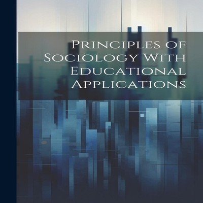 Principles of Sociology With Educational Applications Anonymous P