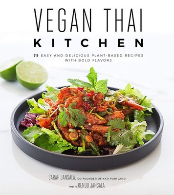 Vegan Thai Kitchen: 75 Easy and Delicious Plant-Based Recipes with Bold Flav...
