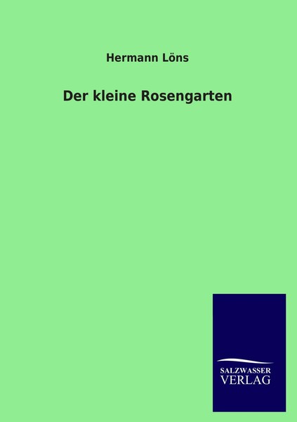 Hermann LöNs | Der Kleine Rosengarten | Taschenbuch | Deutsch (2013) | 124 S.-image