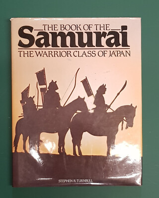 The Book of the Samurai: The Warrior Class of Japan by Stephen Turnbull