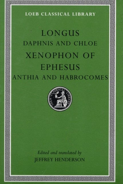 Daphnis and Chloe. Anthia and Habrocomes by Longus (Hardback Book)