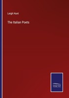 The Italian Poets Leigh Hunt