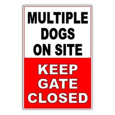 Multiple Dogs On Site Keep Gate Closed Beware Of Dog Sign