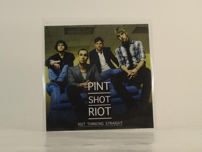 PINT SHOT RIOT NOT THINKING STRAIGHT (E4) 1 Track Promo CD Single including Pict