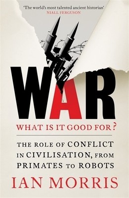 War: What is it good for?: The role of ..., Morris, Ian
