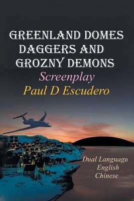 Greenland Domes Daggers and Grozny Demons: Screenplay (Dual Language: English & 