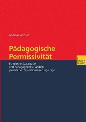 Pdagogische Permissivitt: Schulische Sozialisation und p?dagogisches Handeln jen