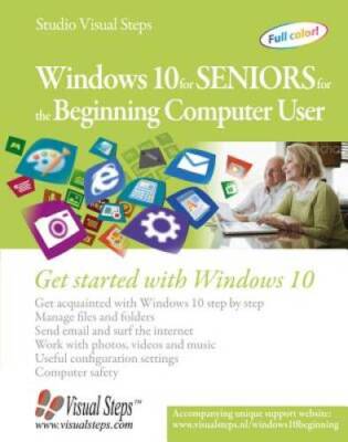 Windows 10 for Seniors for the Beginning Computer User: Get Started with  - GOOD