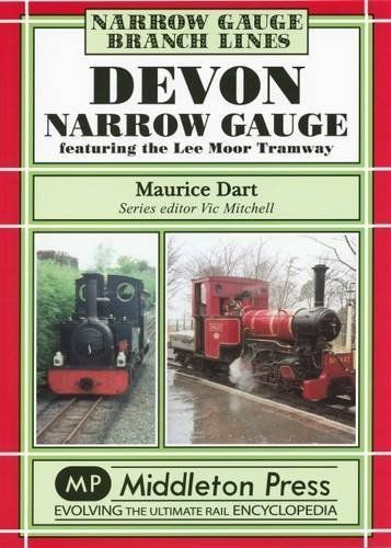 Devon Narrow Gauge Featuring the Lee Moor, Dart, Maurice 9781906008093 BRAND NEW