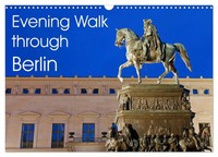 Evening Walk Through Berlin (Wall Calendar 2026 DIN A3 Landscape), Calvendo...