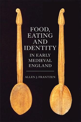 Food, Eating and Identity in Early Medieval England Frantzen Paperback