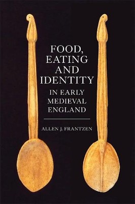 Food, Eating and Identity in Early Medieval England Frantzen Paperback