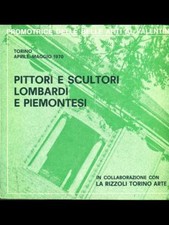 PITTORI E SCULTORI LOMBARDI E PIEMONTESI - 1970 -SOC PROMOTRICE DELLE BELLE ARTI