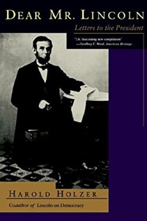 Dear Mr. Lincoln : Letters to the President Paperback Harold Holz
