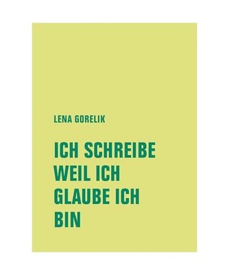 ICH SCHREIBE, WEIL ICH, GLAUBE ICH, BIN: Hannoversche Poetikdozentur NEUE DEUTSC