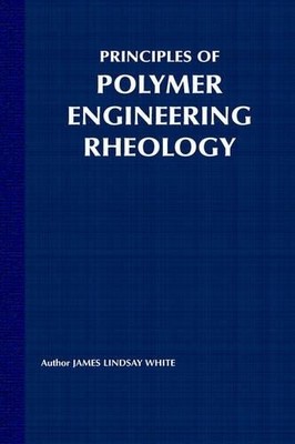 Principles of Polymer Engineering Rheology by James Lindsay W... - 9780471853626