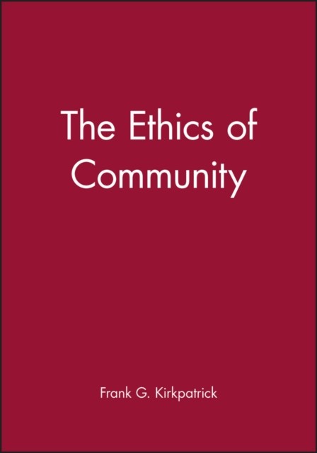 The Ethics of Community Kirkpatrick Paperback Wiley–Blackwell 9780631216834