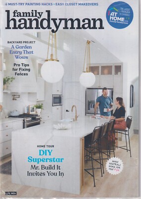 Family Handyman June 2024 A Garden Entry That Wows, DIY Superstar, Pro Tips For