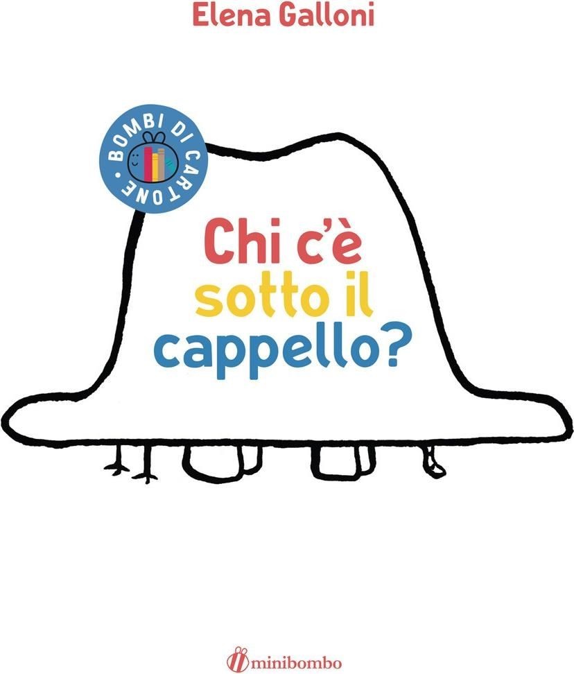 Libri Elena Galloni - Chi C'e Sotto Il Cappello?