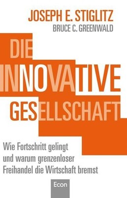 Die innovative Gesellschaft: Wie Fortschritt gelingt und warum grenzenloser Frei