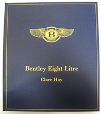 BENTLEY EIGHT LITRE Book Clare Hay 2011 Signed & Numbered Limited Ed. of 200