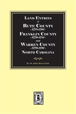 Land Entries of Bute County, 1778-1779, Franklin County, 1779-1781 and Warren Co