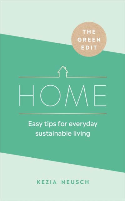The Green Edit: Home: Easy tips for everyday by Kezia Neusch HARDBACK - Image 2