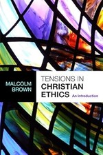 Tensions in Christian Ethics: An introduction, Brown, Malcom, Used; Good Book