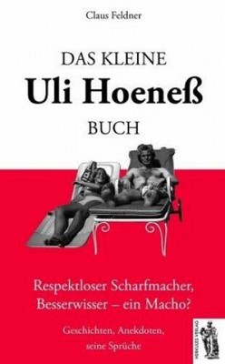 Das kleine Uli-Hoeneß-Buch|Claus Feldner|Gebundenes Buch|Deutsch