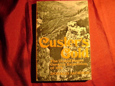Jackson, Donald. Custer's Gold. The United States Cavalry Expedition of ...