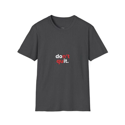 Empowering Quote Shirt Don't Quit tshirt for Positive Vibes
